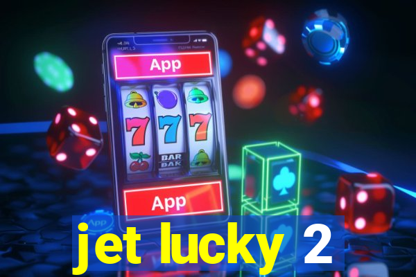 jet lucky 2